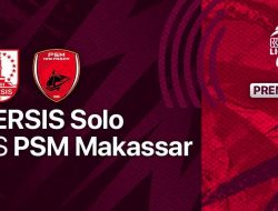 Jadwal Persis Solo Vs PSM Makassar, Link Live Streaming BRI Liga 1 Hari Ini, Kamis 29 September 2022