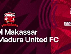 Jadwal PSM Makassar Vs Madura United di BRI Liga 1, Prediksi Skor dan Head to Head