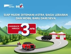 “SEVA” Astra Siaga Sebar Promo Spesial Mudik Lebaran