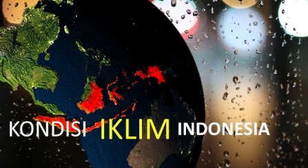 Ragam Jenis Iklim di Indonesia: Iklim Tropis, Muson, Laut, Panas